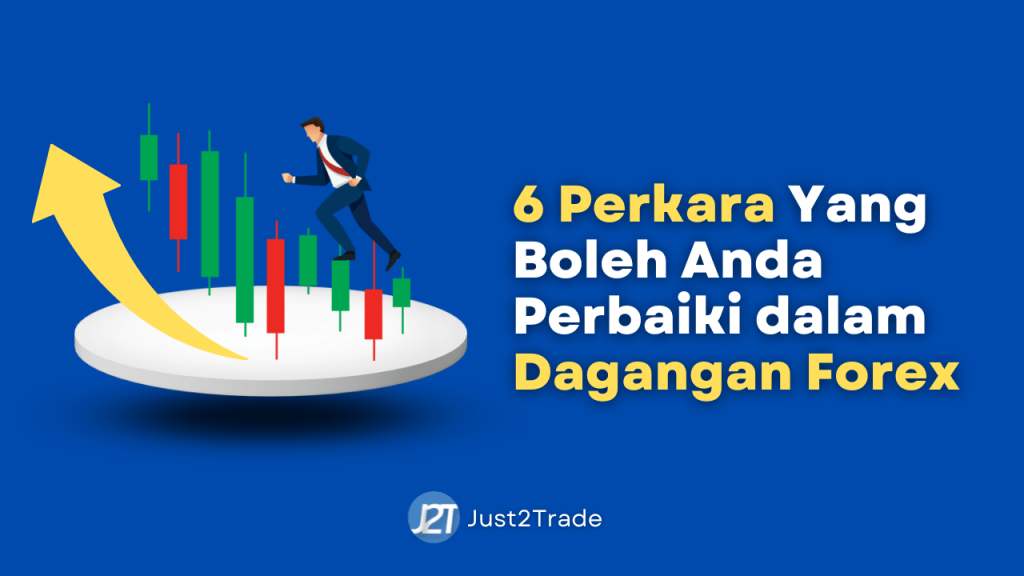 6 Perkara Yang Anda Boleh Perbaiki Dalam Dagangan Forex