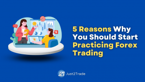 5 Reasons Why You Should Start Practicing Forex Trading