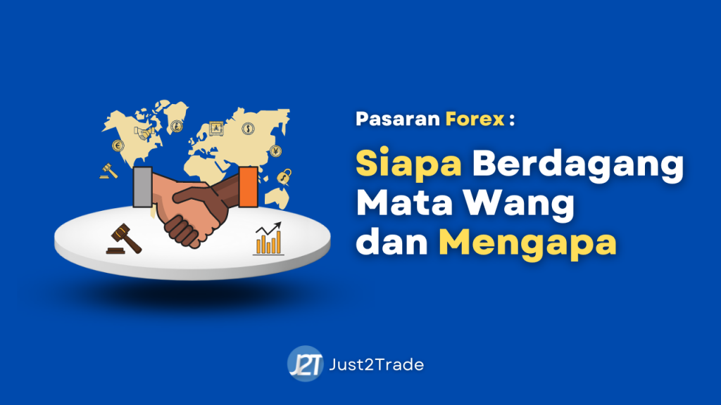 Pasaran Forex: Siapa yang Berdagang Mata Wang dan Mengapa