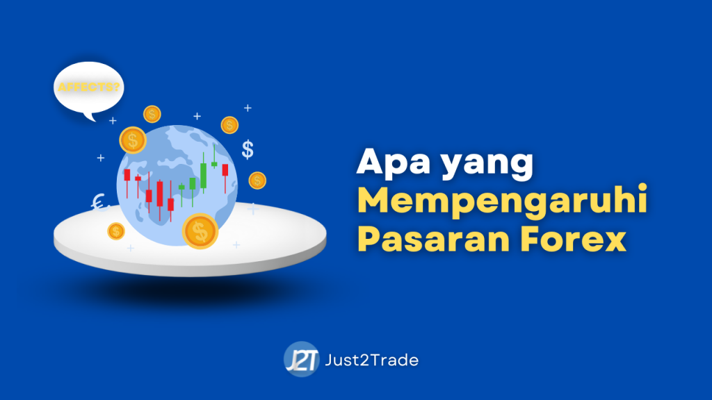 Apa yang mempengaruhi pasaran forex? Panduan Komprehensif